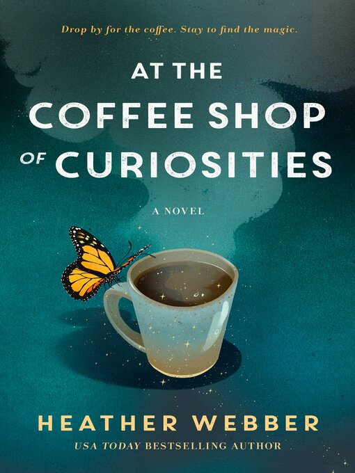 Title details for At the Coffee Shop of Curiosities by Heather Webber - Available